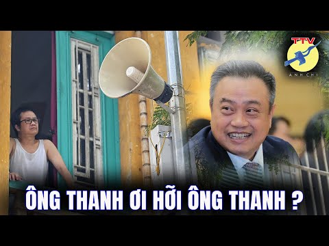 Video ???? Loa phường. Khi chùm nho nổi giận. Ông Thanh ơi hỡi... - youtube