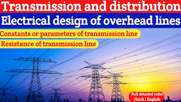 Electrical design of transmission line | Parameters of transmission lines | Future inventors |