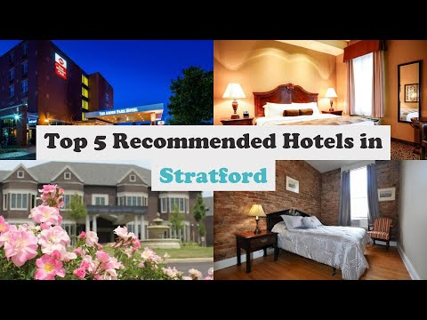 Top 5 Recommended Hotels In Stratford | Best Hotels In Stratford