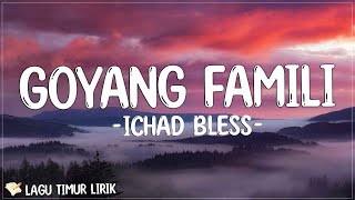 Download lagu Goyang Famili - Ichad Bless (Lirik) Lagu Timur Terbaru 2024