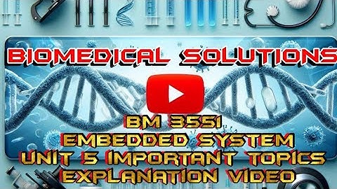 BM 3551 Embedded system and iomt design unit 5 important topics explanation #biomedicalsolutions