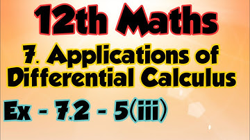12th maths // Exercise : 7.2 - 5(iii) // 7. Applications of differential calculus