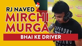 Bhai ke driver | mirchi murga rj ...