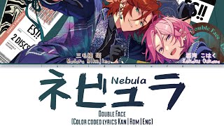 「 ES!! 」Nebula (ネビュラ) - Double Face [KAN/ROM/ENG]