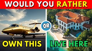 Would You Rather - Luxury Life Edition