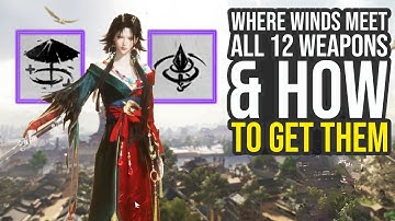 Where Winds Meet All Weapons In The Game & How To Get Them (Where Winds Meet Weapons)