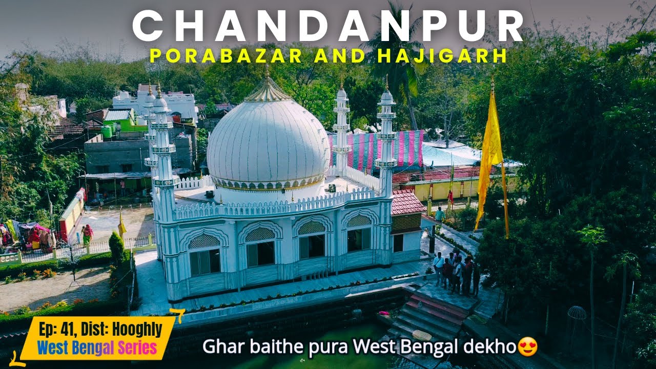 Chandanpur, Porabazar and Hajigarh scenic beauty | Ep - 41 | Dist: Hooghly, West Bengal | 122