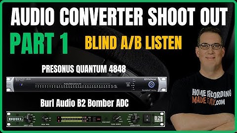 PreSonus Quantum 4848 v.s. Burl Audio B2 Bomber | Part 1
