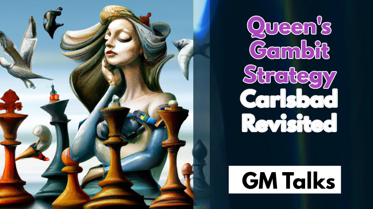 Queen's Gambit Strategy Carlsbad Structure Revisited YouTube