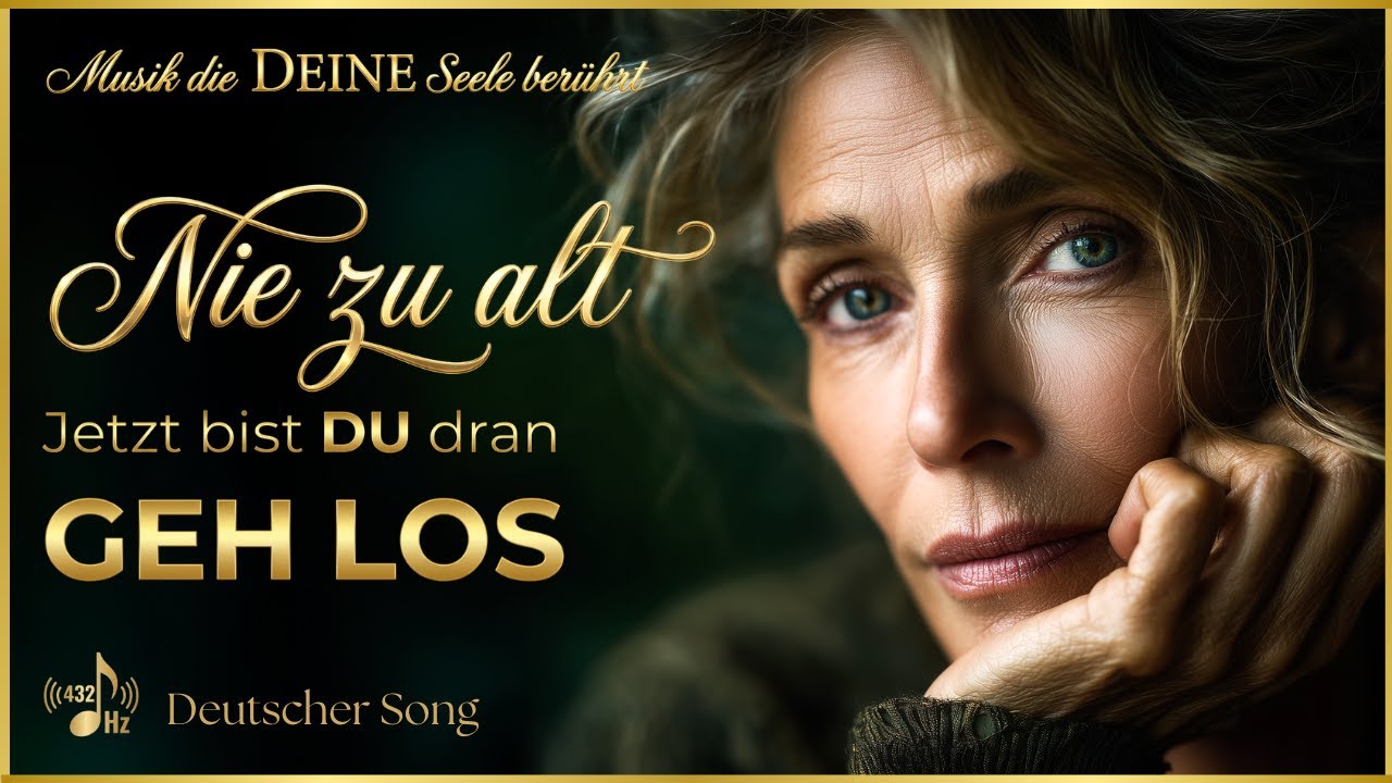 DU bist Nie zu alt – geh los – sei glücklich | 432 Hz Musik | Mutlied für Veränderung & Herzweg