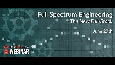 Full Spectrum Engineering – The New Full stack