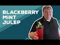 Love &amp; Best Dishes: Blackberry Mint Julep Recipe