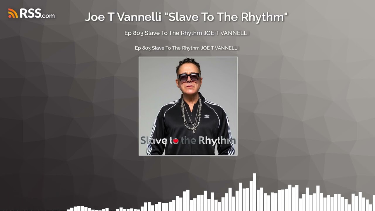 Ep 803 Slave To The Rhythm JOE T VANNELLI