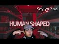 Tan raros mis clientes | Human Shaped