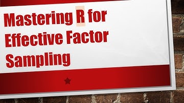 Mastering R for Effective Factor Sampling