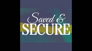 Saved and Secure - Part 1