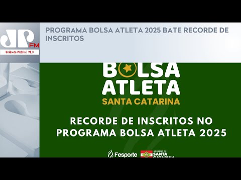 PROGRAMA BOLSA ATLETA 2025 BATE RECORDE DE INSCRITOS