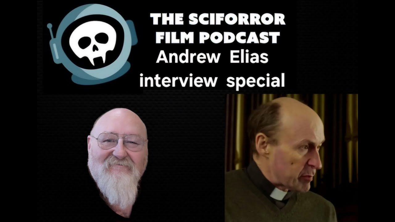 The Sciforror Film Podcast - Season 7 - Extra Episode 4 - Interview with Andrew Elias