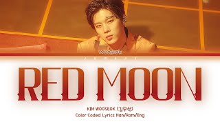 KIM WOOSEOK (김우석) - Red Moon (적월) (赤月) [Color Coded Lyrics/Han/Rom/Eng/가사]