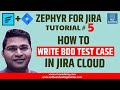 Zephyr for JIRA #5 - How to Write BDD Test Cases in Jira Zephyr