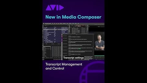 NEW IN MEDIA COMPOSER — Transcript management and control