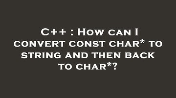 C++ : How can I convert const char* to string and then back to char*?