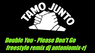 Double You - Please Don't Go freestyle remix dj antoniomix-rj