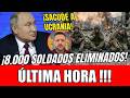 💥 8.000 SOLDADOS UCRANIANOS ELIMINADOS EN EL MAYOR GOLPE DE RUSIA QUE SACUDE A UCRANIA