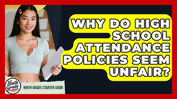 Why Do High School Attendance Policies Seem Unfair? - Ninth Grade Starter Guide