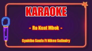 Ra Kuat Mbok (Karaoke Lirik) - Syahiba Saufa Ft. Niken Salindry (Dangdut)