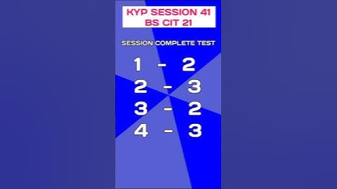 KYP SESSION COMPLETE TEST 41 BS CIT 21 #kyp #session