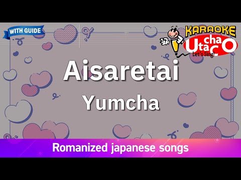 Aisaretai – Yumcha (Romaji Karaoke with guide)