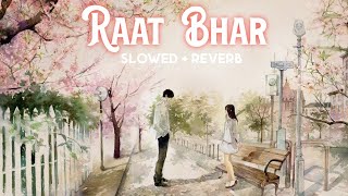 Raat Bhar [Slowed+Reverb] - ARIJIT SINGH, SHREYA GHOSHAL | Sajid-Wajid
