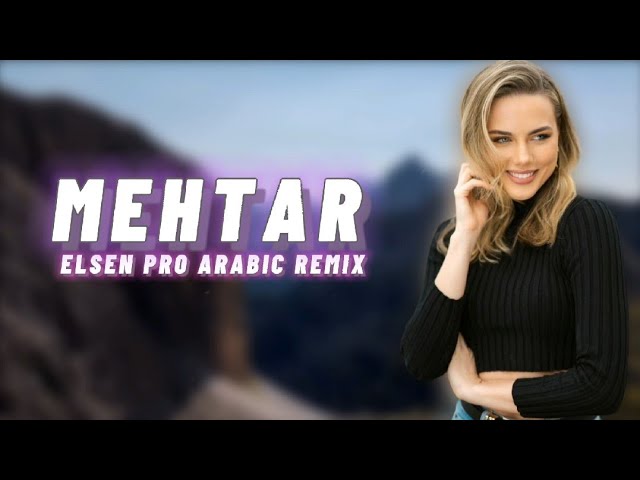 Arabic Remix - Mehtar (Elsen Pro Remix) class=