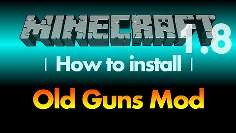 How to install Old Guns Mod 1.8 for Minecraft 1.8 (with download link)