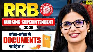 RRB Nursing Superintendent 2026 कौन-कौन से Documents चाहिए? | RRB Nursing Required Documents List