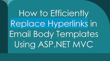 How to Efficiently Replace Hyperlinks in Email Body Templates Using ASP.NET MVC