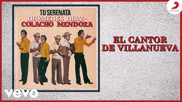 Diomedes Díaz, Colacho Mendoza - El Cantor De Villanueva (Cover Audio)