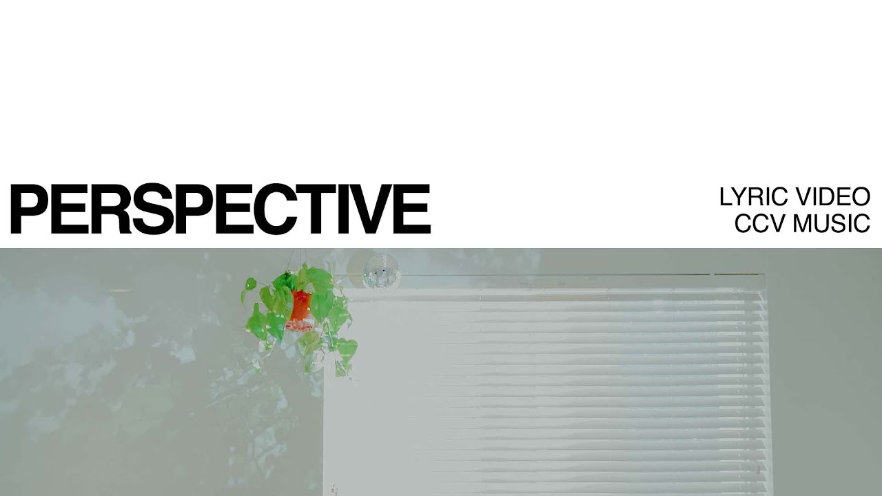 Perspective Official Lyric Video CCV Music YouTube