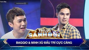 Trí Lực Sánh Đôi | Baggio & Minh Xù đấu trí cực căng