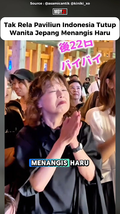 Wanita Jepang Menangis Haru, Tak Rela Paviliun Indonesia Tutup‼️