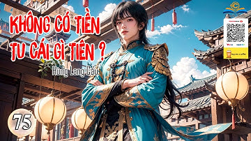 [Tập 75]  Không Có Tiền Tu Cái Gì Tiên? | Chương 743 - 750 | FULL dịch | Hùng Lang Cẩu | Chuẩn Audio