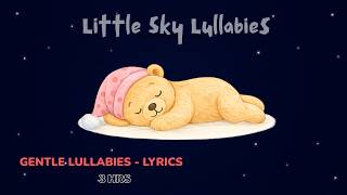 Gentle Lullaby with soothing Lyrics— 3 Hours | Soothing Baby Sleep Music | Little Sky Lullabies