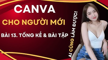 BÀI 13  TỔNG KẾT VÀ BÀI TẬP CANVA