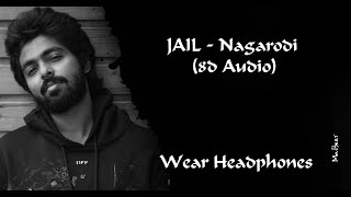 JAIL - Nagarodi song (8d Audio)