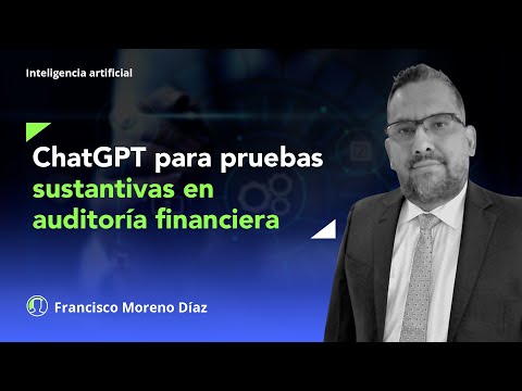 Auditoría financiera: ChatGPT potencia las pruebas sustantivas