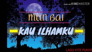 Download Lagu MAN BAI - Kau Ilhamku MP3 Download Lagu MAN BAI - Kau Ilhamku MP3