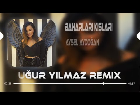 Aysel Aydoğan - Baharları Kışları (Uğur Yılmaz Remix)