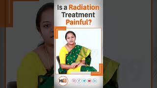 Hi9 | is a radiation treatment painful? | Dr. Lalitha Reddy K, Radiation Oncologist