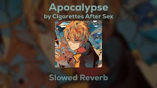 Cigarettes After Sex - Apocalypse (Slowed/Reverb)
